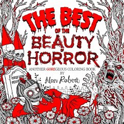 The Best of the Beauty of Horror: Another Goregeous Coloring Book - Robert, Alan