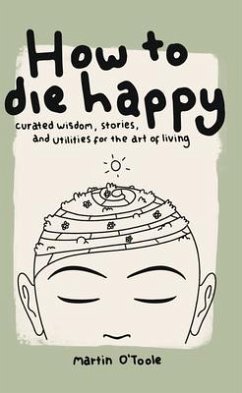 How To Die Happy (eBook, ePUB) - O'Toole, Martin How To Die Happy (eBook, ePUB) - O'Toole, Martin
