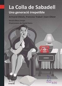 La Colla de Sabadell : una generació irrepetible - Oliver, Joan; Obiols, Armand; Trebal, Francesc