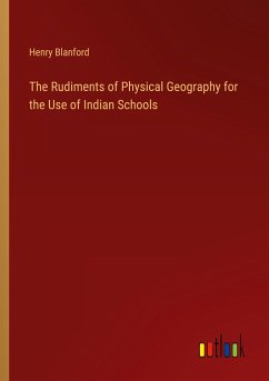 The Rudiments of Physical Geography for the Use of Indian Schools