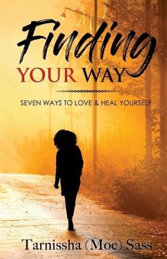 Finding Your Way: Seven Ways to Love & Heal Yourself - Sass, Tarnissha (Moe)