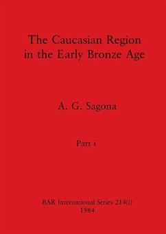 The Caucasian Region in the Early Bronze Age, Part i - Sagona, A. G.