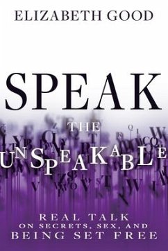 Speak the Unspeakable - Good, Elizabeth