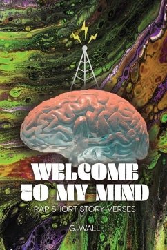 Welcome To My Mind: Rap Short Story Verses - Wall, G.