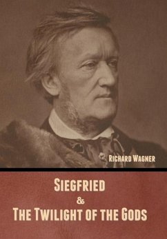 Siegfried & The Twilight of the Gods (Without illustrations) - Wagner, Richard
