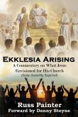 Ekklesia Arising: A Commentary on What Jesus Envisioned for His Church