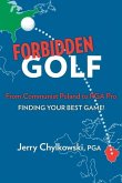 Forbidden Golf From Communist Poland to PGA Pro: Finding Your Best Game!