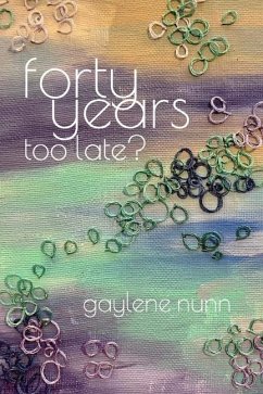 Forty Years too Late? - Nunn, Gaylene