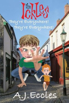 The Ickles®. They're Everywhere! They're Everywhere! - Eccles, A. J. The Ickles®. They're Everywhere! They're Everywhere! - Eccles, A. J.
