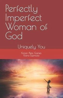 Perfectly Imperfect Woman of God: Uniquely You - Espinoza, Kiara; Pless Gaines, Karen