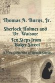 Sherlock Holmes and Dr. Watson: Ten Steps from Baker Street: A New Collection of Untold Stories