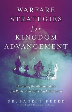 Warfare Strategies for Kingdom Advancement: Discerning the Absalom Spirit and Roots of the Fatherless Generations - Freed, Sandie