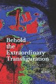 Behold the Extraordinary Transfiguration: of Ourselves