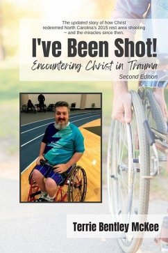 I've Been Shot! Encountering Christ in Trauma Second Edition - McKee, Terrie Bentley