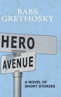 Hero Avenue: A Novel of Short Stories - Greyhosky, Babs