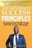 The Adversity Success Principles: Transform Your Life By Using Adversity to Your Advantage