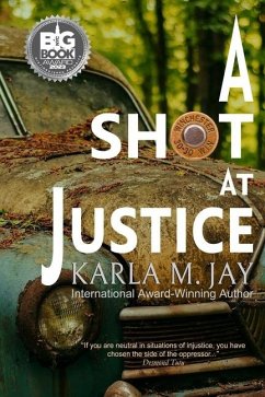 A Shot at Justice: A Highly Addictive Vigilante Story - Jay, Karla M.