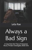Always a Bad Sign: A Case from the Files of Cheyenne Bruce, Private Investigator, Book One