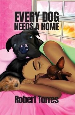 Every Dog Needs a Home - Torres, Robert