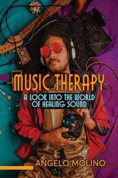Music Therapy: A Look into The World of Healing Sound - Molino, Angelo