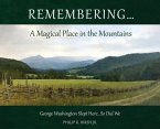 Remembering...A Magical Place in the Mountains: George Washington Slept Here...So Did We