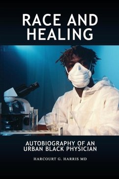 Race and Healing: Autobiography of an Urban Black Physician - Harris, Harcourt G.