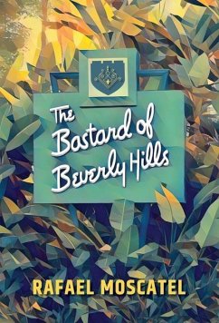 The Bastard of Beverly Hills: A Memoir - Moscatel, Rafael