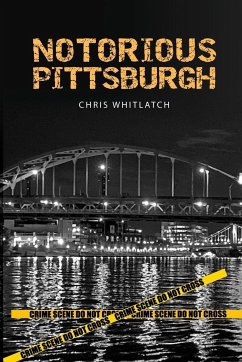 Notorious Pittsburgh - Whitlatch, Chris