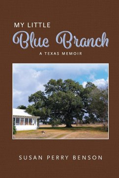 My Little Blue Branch, A Texas Memoir - Benson, Susan