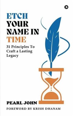 Etch Your Name In Time: 31 Principles To Craft a Lasting Legacy - Pearl John