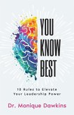 You Know Best: 10 Rules to Elevate Your Leadership Power