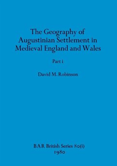 The Geography of Augustinian Settlement in Medieval England and Wales, Part i - Robinson, David M.