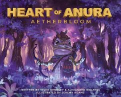 Heart of Anura: Aetherbloom - Hendley, Tyler; Wolters, Alexander