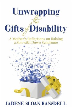 Unwrapping the Gifts of Disability - Sloan Ransdell, Jadene