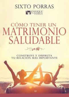 Cómo Tener Un Matrimonio Saludable - Porras, Sixto