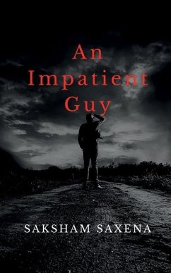 An Impatient Guy - Saxena, Saksham