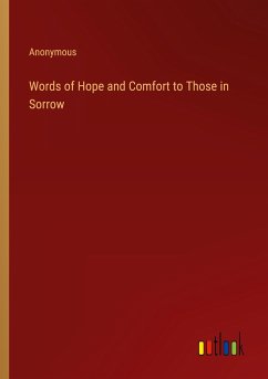 Words of Hope and Comfort to Those in Sorrow - Anonymous