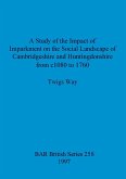 A Study of the Impact of Imparkment on the Social Landscape of Cambridgeshire and Huntingdonshire from c1080 to 1760