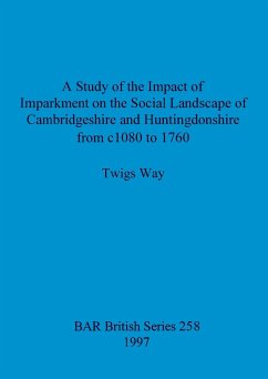 A Study of the Impact of Imparkment on the Social Landscape of Cambridgeshire and Huntingdonshire from c1080 to 1760 - Way, Twigs