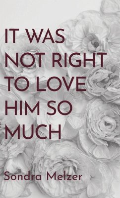 It Was Not Right To Love Him So Much - Melzer, Sondra It Was Not Right To Love Him So Much - Melzer, Sondra