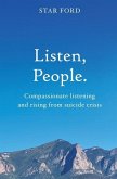 Listen, People: Compassionate listening and rising from suicide crisis