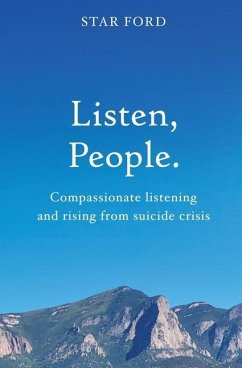 Listen, People: Compassionate listening and rising from suicide crisis - Ford, Star