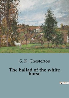 The ballad of the white horse - Chesterton, G. K.