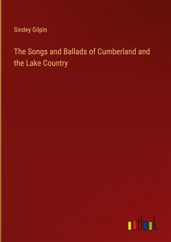 The Songs and Ballads of Cumberland and the Lake Country