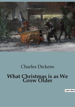 What Christmas is as We Grow Older - Dickens, Charles