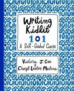 Writing Kidlit 101 - Coe, Victoria J; Malone, Cheryl Lawton