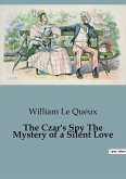 The Czar's Spy The Mystery of a Silent Love