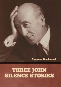 Three John Silence Stories - Blackwood, Algernon