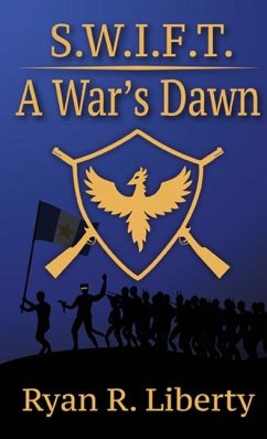 S.W.I.F.T. A War's Dawn - Liberty, Ryan R.