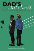 Dad's Whole Heart: An Interactive Journal to Deepen the Connection Between Boy Dads and Their Teen Sons.